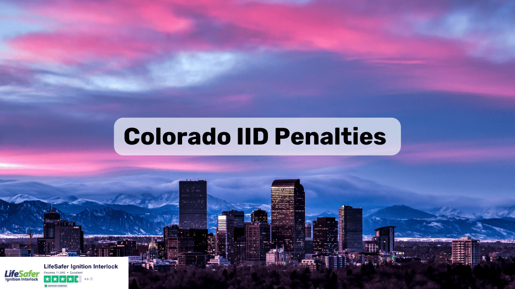 Colorado IID Penalties LifeSafer Ignition Interlock colorado-iid-penalties-lifesafer-ignition-interlock